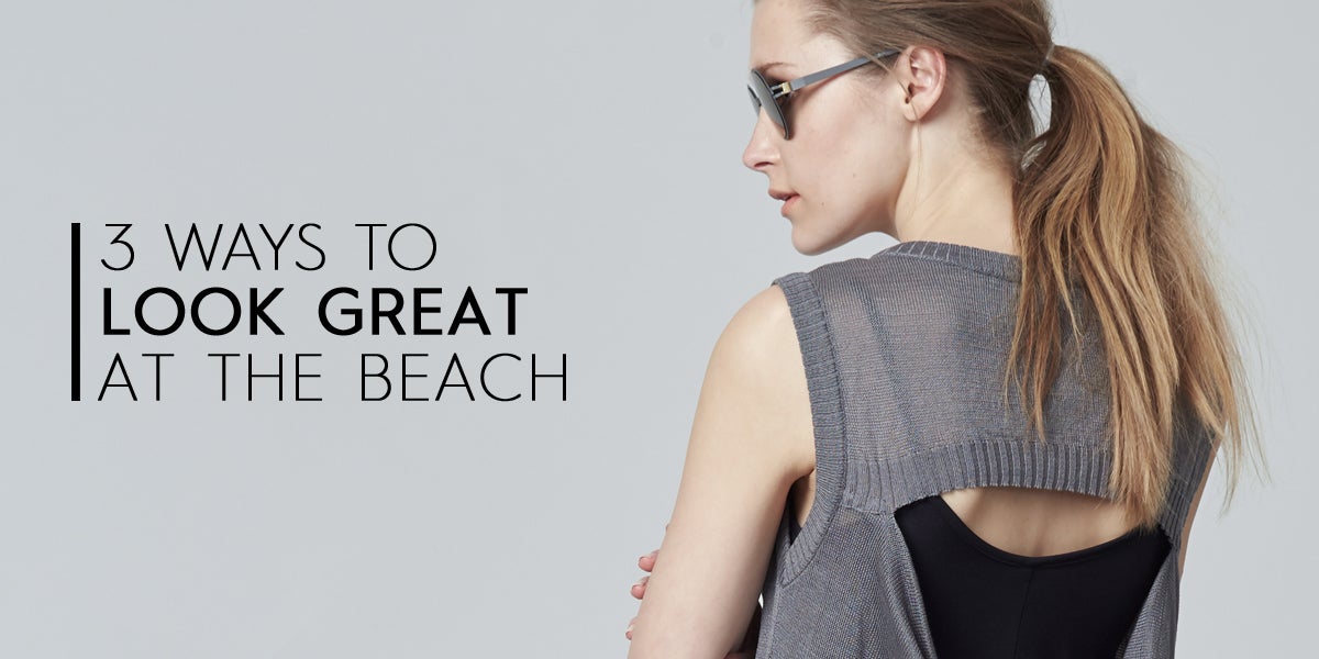 3 ways to look great on the beach this summer